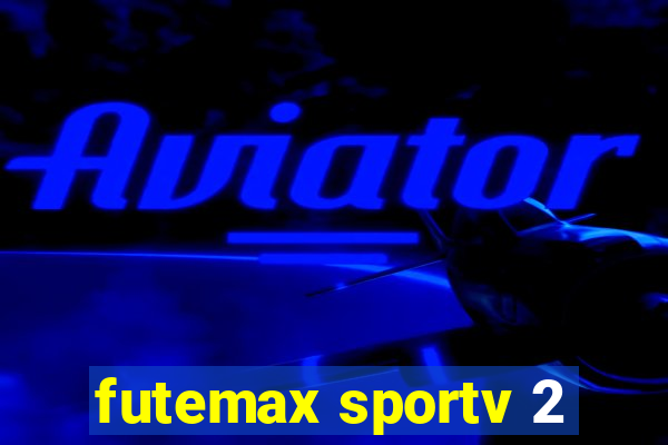 futemax sportv 2